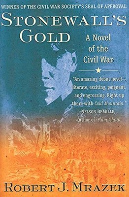 Stonewall's Gold: A Novel of the Civ..., Mrazek, Robert