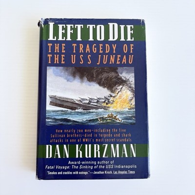 Left To Die: The Tragedy of the USS Juneau Dan Kurzman HC Sullivan Brothers WWII