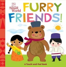 Disney It's A Small World: Furry Friends (Touch-and-feel Book, A), Disney Book G