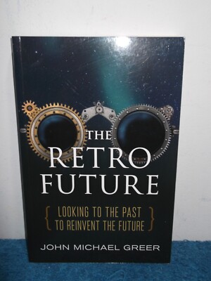 The Retro Future: Looking to the Past to Reinvent the Future by John Michael...