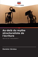 Daniela CâRstea | Au-Delà Du Mythe Structuraliste De L'éCriture | Taschenbuch
