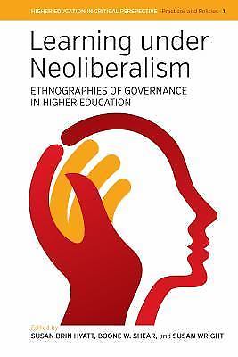 Learning Under Neoliberalism: Ethnographies of Governance in Higher Education (H