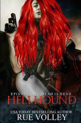 Hellhound: Episode One (Dead is Dead) by Rue Volley (English) Paperback Book