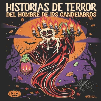 HISTORIAS DE TERROR DEL HOMBRE DE LOS CANDELABROS 40 cuentos para