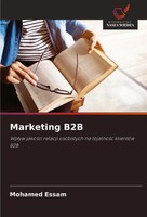 Marketing B2B Wp¿Yw Jako¿Ci Relacji Osobistych Na Lojalno¿¿ KlientóW B2B Essam