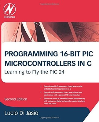PROGRAMMING 16-BIT PIC MICROCONTROLLERS IN C, SECOND By Di Lucio Jasio BRAND NEW