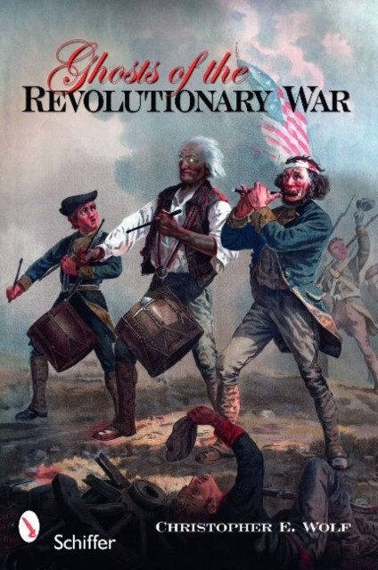 Ghosts of the Revolutionary War by Christopher E. Wolf PAPERBACK 9780764334948