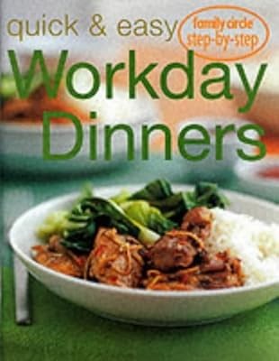 ''Family Circle'' Step by Step Quick and Easy Workday Dinners (Family Circle step-