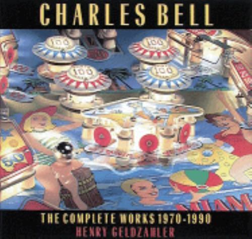 [初版本]Charles Bell: The Complete Works Charles Bell : The Complete Works, 1970-1990 by Henry Geldzahler
