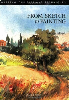 From Sketch to Painting (Watercolour Tips and Techniques) By Wen