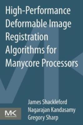 High Performance Deformable Image Registration Algorithms For Manycore Proc...