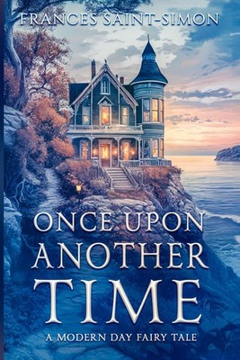 Once Upon Another Time: A Modern Day Fairy Tale (The Hardwick House Series)
