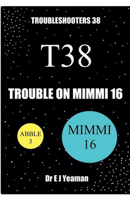 E J Yeaman | Trouble on Mimmi 16 (Troubleshooters 38) | Taschenbuch | Englisch
