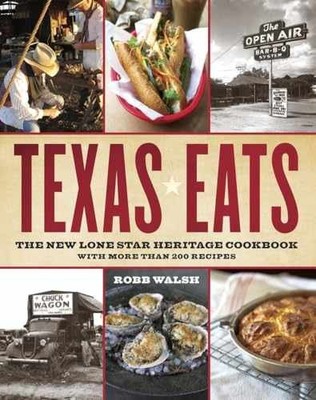 Texas Eats: The New Lone Star Heritage - Paperback, by Walsh Robb - Very Good