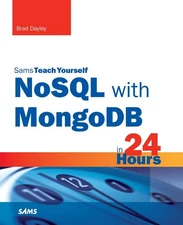 NoSQL with MongoDB in 24 Hours, Sams Teach Yourself (Sams Teach Yourself in ...