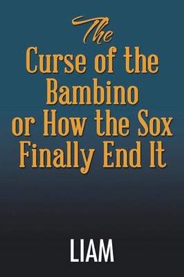 The Curse of the Bambino or How the Sox Finally End It Liam Taschenbuch Englisch