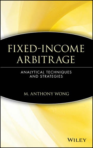 Fixed Income Arbitrage – Analytical Techniques and  Stratagies Wong Hardback