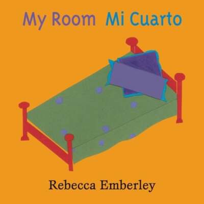 My Room/Mi Cuarto by Rebecca Emberley: New