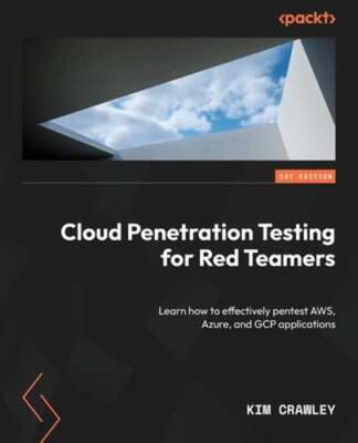 Cloud Penetration Testing: Learn how to effectively pentest AWS, Azure, and GCP