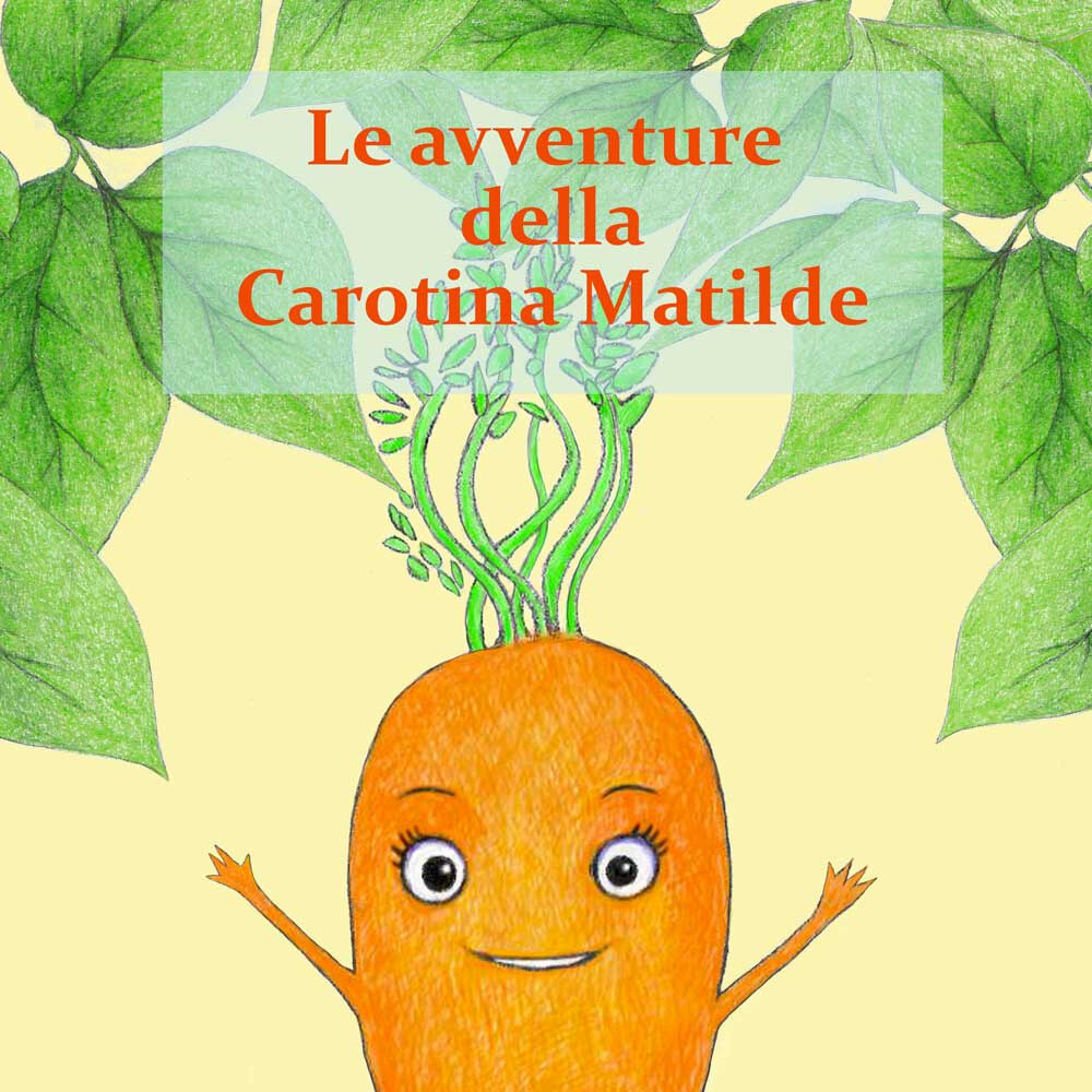 Le avventure della Carotina Matilda - Baracchi Beatrice