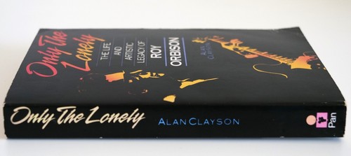 ONLY THE LONELY - Life and Artistic Legacy of ROY ORBISON by Alan Clayson - Picture 3 of 3