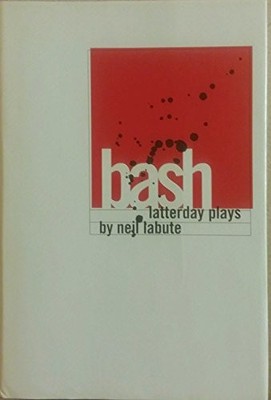 Bash Latterday Plays, neil-labute