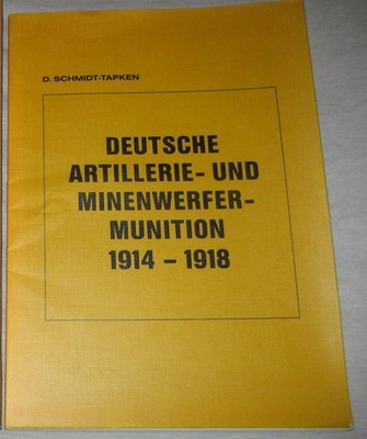 Standardwerk Artillerie- u. Minenwerfer-Munition I. Weltkrieg SELTEN EIGENVERLAG