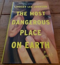 Most Dangerous Place on Earth : A Novel by Lindsey Lee Johnson (2017, Hardcover)