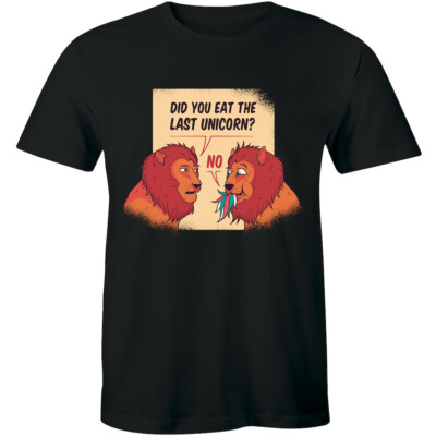 Did You Eat The Last Unicorn? Funny Quote Lions T-Shirt for Men