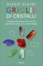 LIBRO GRIGLIE DI CRISTALLI - QUARZI GEOMETRIA SACRA E NUMEROLOGIA - DIEGO GIAIMI