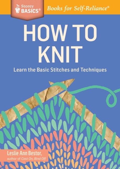 How to Knit: Learn the Basic Stitches and Techniques. A Storey BASICS® Title - Image 7