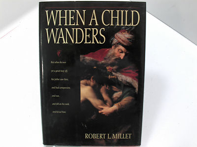 WHEN A CHILD WANDERS  is Overcome by The New & Everlasting Covenant Mormon LDS