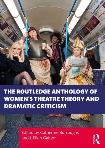 Routledge Anthology of Women's Theatre Theory and Dramatic Criticism by J. ...