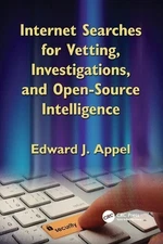Internet Searches for Vetting, Investigations, and Open-Source Intelligence: Int