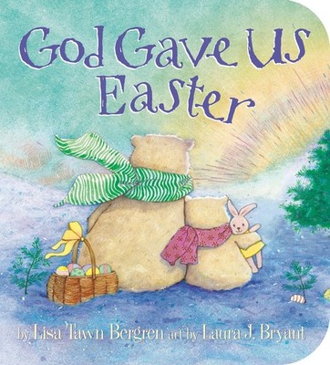 God Gave Us Easter (God Gave Us Series) - board book Bergren, Lisa Tawn|Brya...