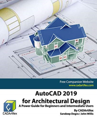 Autocad 2019 for Architectural Design: a Power Guide fo - NEU Sandeep Dogra, 2