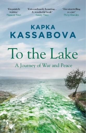 Thumbnail - Kapka Kassabova To The Lake (taschenbuch)