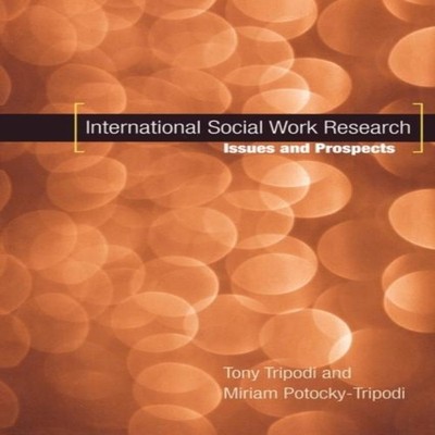 International Social Work Research Issues and Prospects Tony Trip