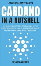 Cardano In A Nutshell: The Ultimate Guide To Introduce You To The World Of ...