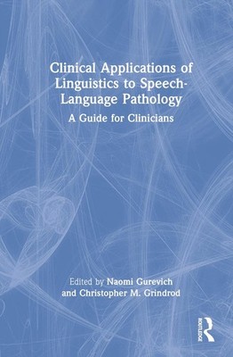 Clinical Applications of Linguistics to Speech-Language Pathology: A Guide for C
