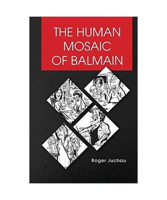 The Human Mosaic of Balmain, Roger Juchau