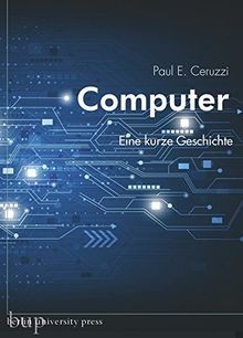 Computer: Eine kurze Geschichte von Ceruzzi, Paul. E. | Buch | Zustand sehr gut