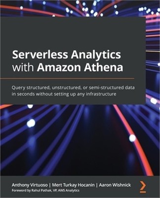 Serverless Analytics with Amazon Athena: Query structured, unstructured, or semi