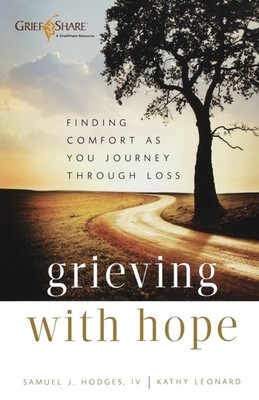 Grieving with Hope: Finding Comfort as You Journey Through Loss (Practical, ...