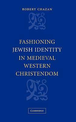 Fashioning Jewish Identity in Medieval Western Christendom Chazan Hardback