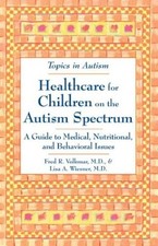 HEALTHCARE FOR CHILDREN ON THE AUTISM SPECTRUM: A GUIDE TO By Fred R. Volkmar