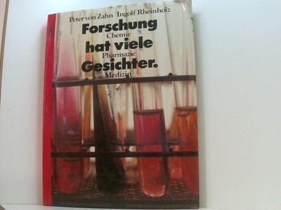 Forschung hat viele Gesichter. Chemie. Pharmazie. Medizin 100 Jahre d. Erfolges