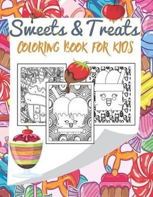 Sweets and Treats Coloring book For Kids: A Fun coloring book with Deserts, Pies