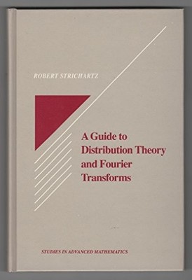 A GUIDE TO DISTRIBUTION THEORY AND FOURIER TRANSFORMS By Robert Strichartz *VG+*