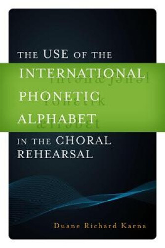 Thumbnail - The Use Of The International Phonetic Alphabet In The Choral Rehearsal